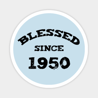 Blessed Since 1950 Funny Blessed Christian Birthday Magnet